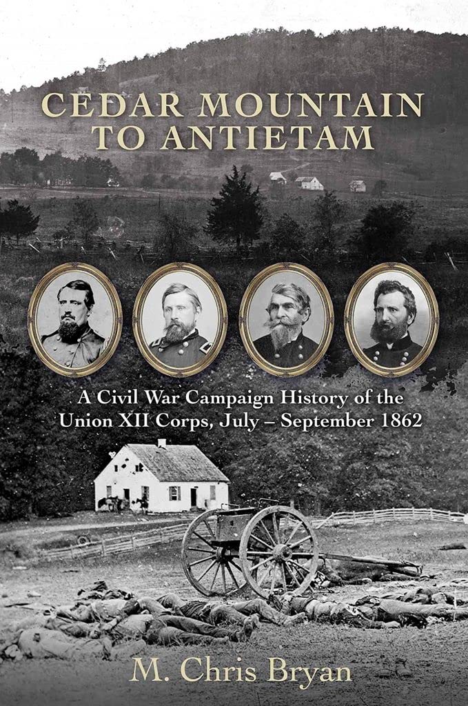 Cedar Mountain to Antietam: A Civil War Campaign History of the Union XII...