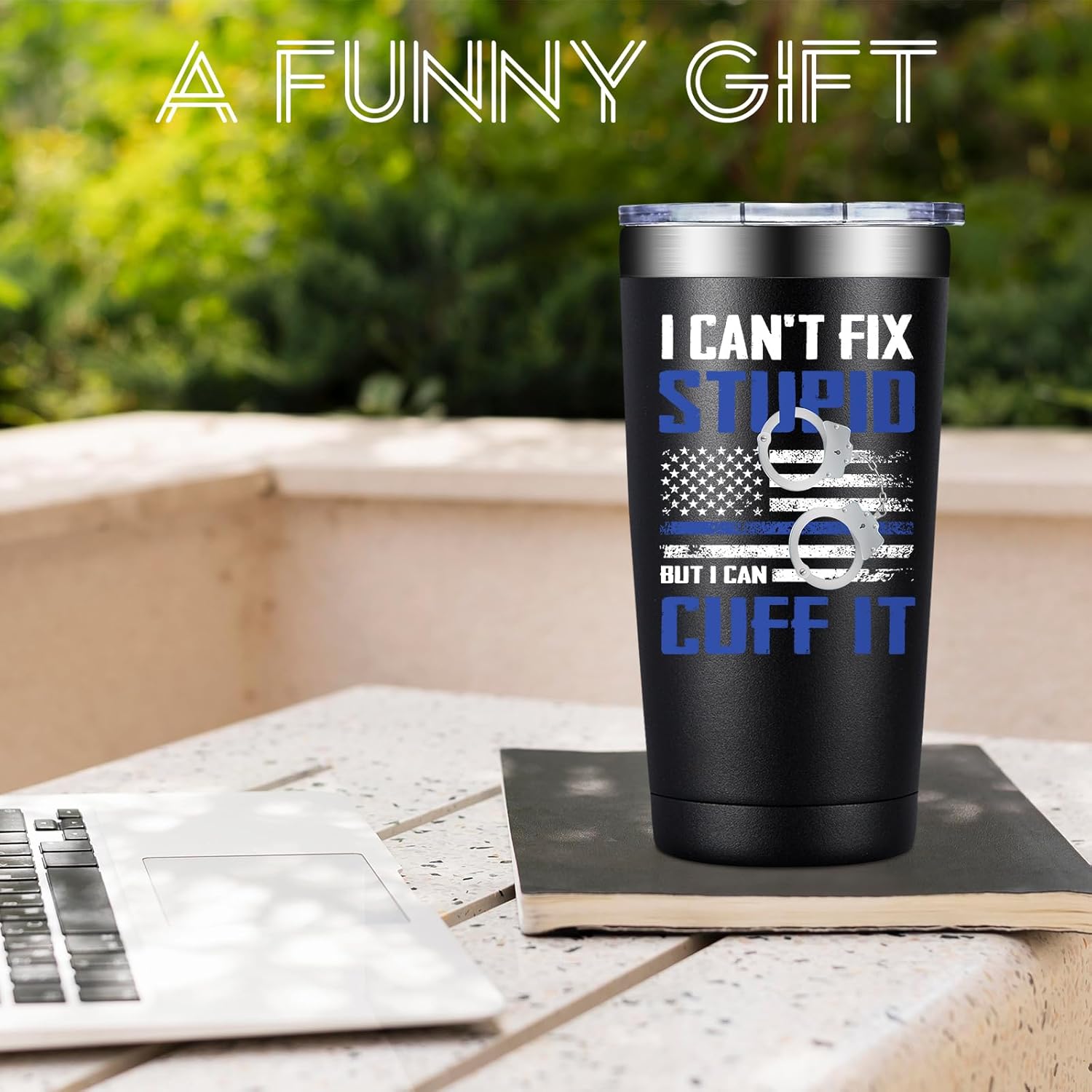 BIRGILT Police Officer Gifts - Police Gifts for Men, Women - I Can't Fix Stupid But I Can Cuff It Tumbler Cup 20oz - Christmas Birthday Gift for Cops, Law Enforcement, Correctional Officer, Policeman - Image 2