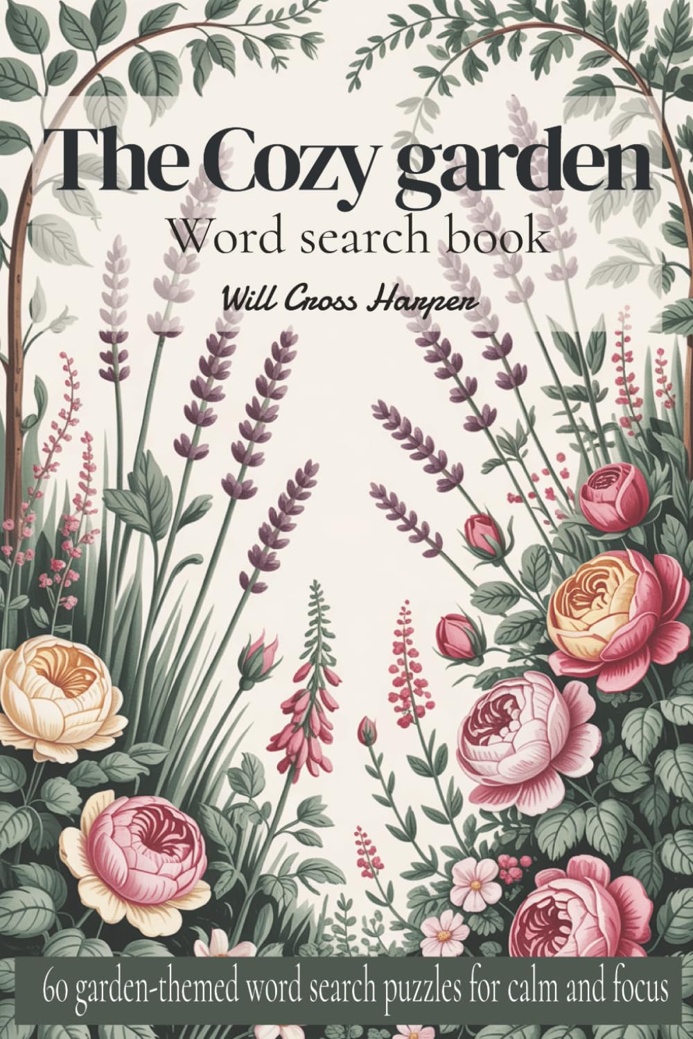 The Cozy Garden Word Search Book: 60 Garden-Themed Word Search Puzzles for Calm and Focus