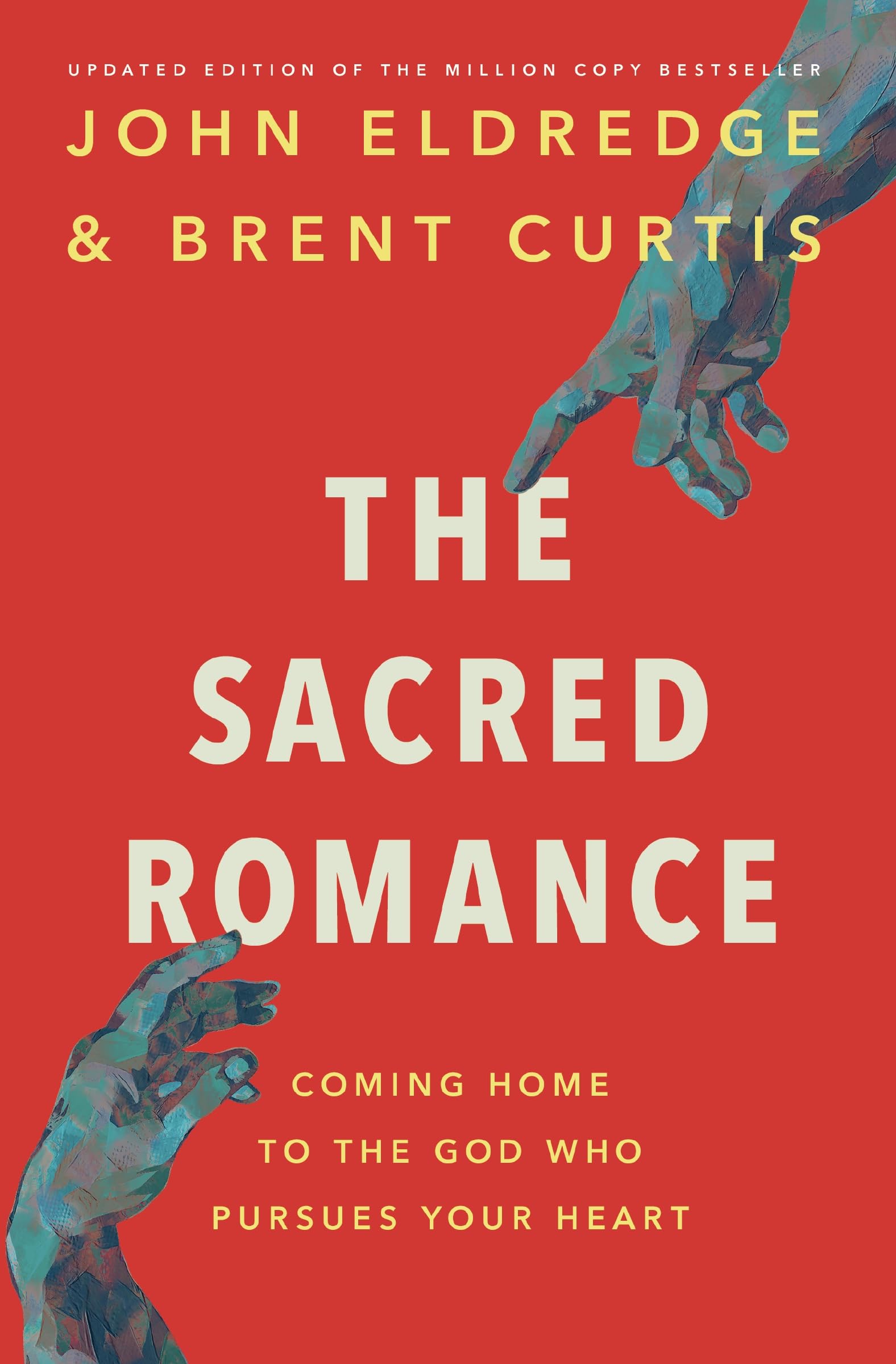 The Sacred Romance Revised and Updated Edition by John Eldredge (Paperback Book)