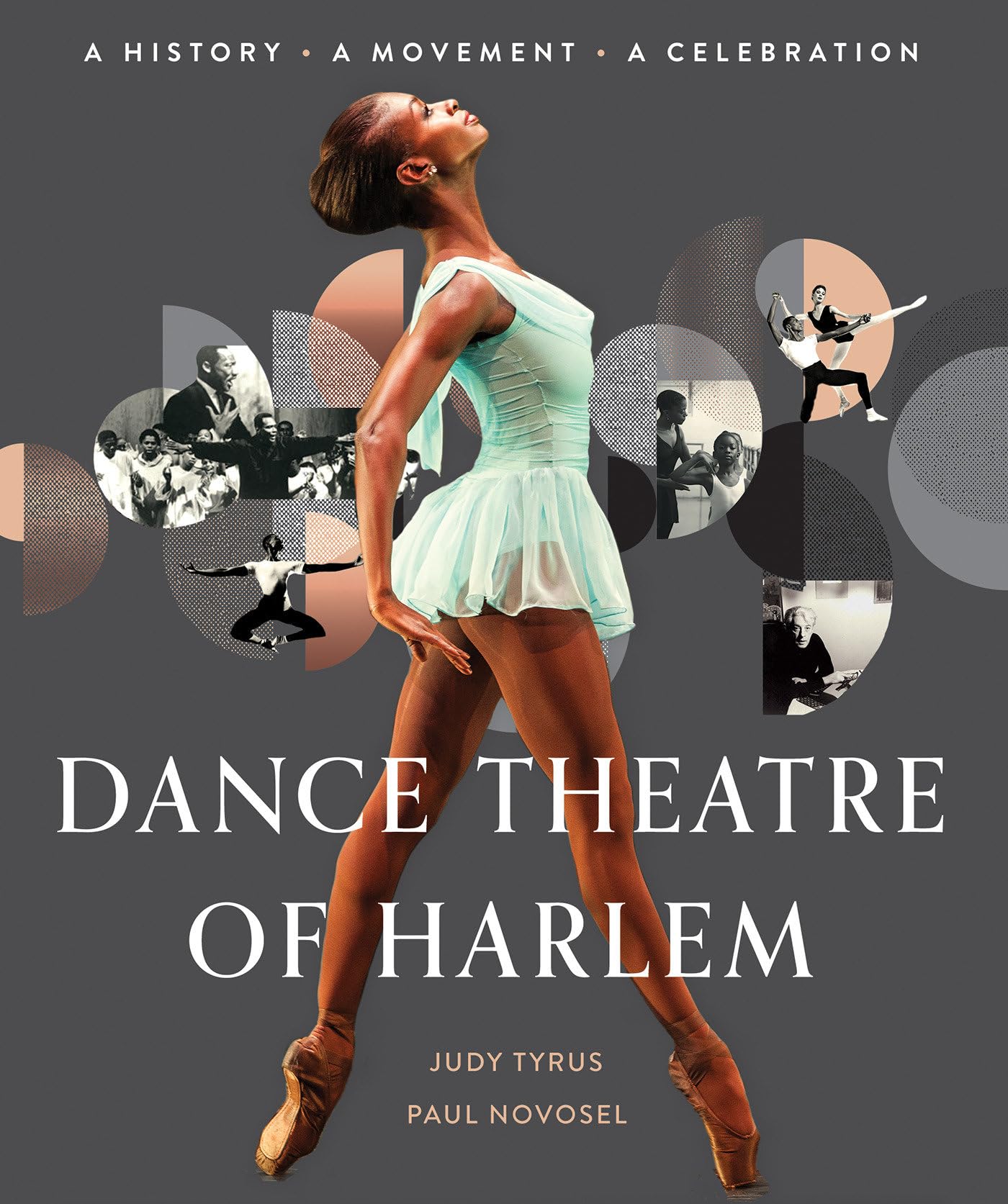 Dance Theatre Of Harlem: A History, A Movement, A Celebration. Tyrus, Paul**