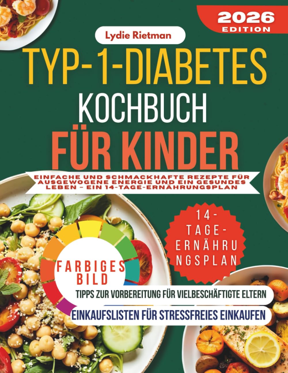 TYP-1-DIABETES KOCHBUCH FÜR KINDER: Einfache und schmackhafte Rezepte für ausgewogene Energie und ein gesundes Leben – ein 14-Tage-Ernährungsplan.