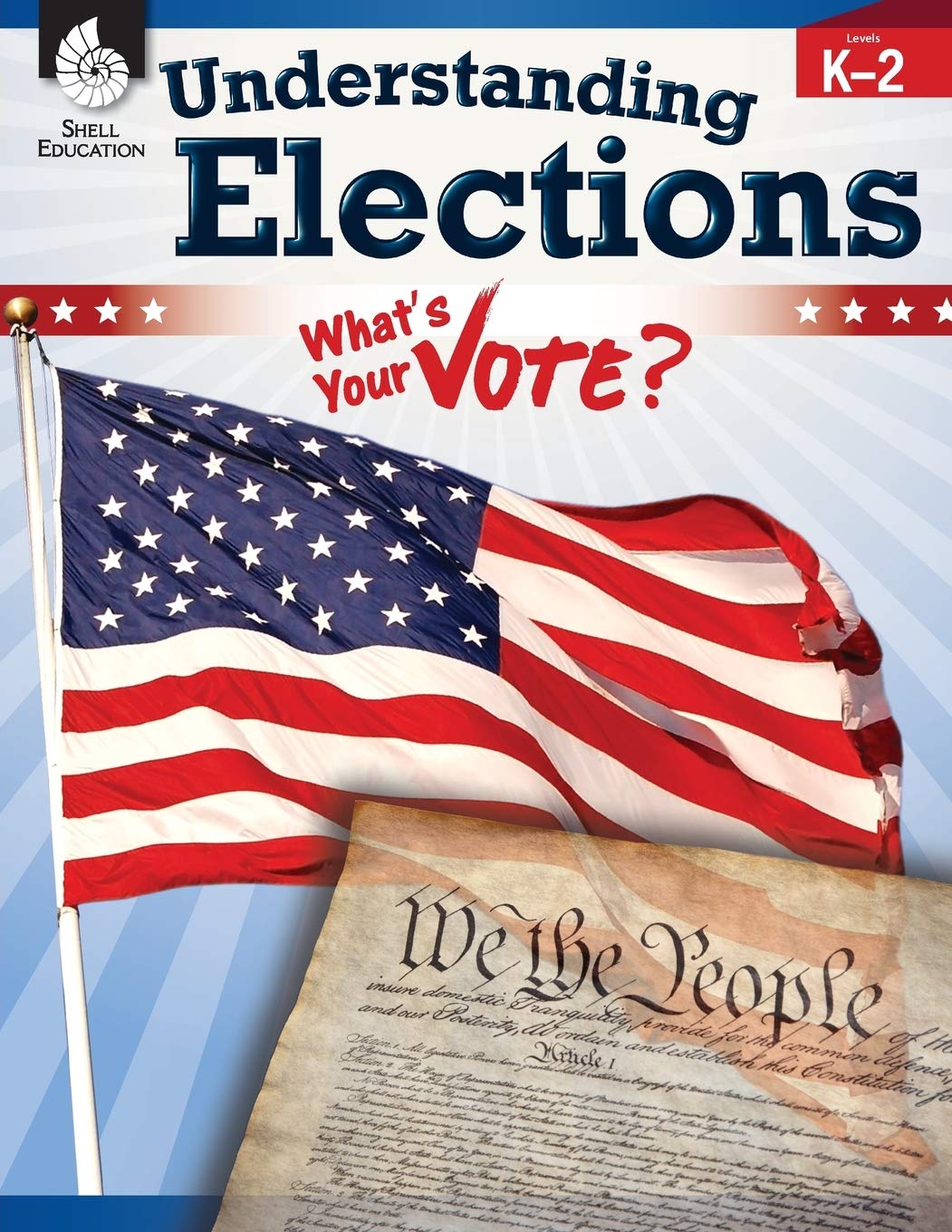 Understanding Elections, Grades K-2 – Teacher Resource Provides Fun Lessons, Activities, and Primary Sources on the Election Process and Civics Topics ... Classroom Resource) (Classroom Resources)