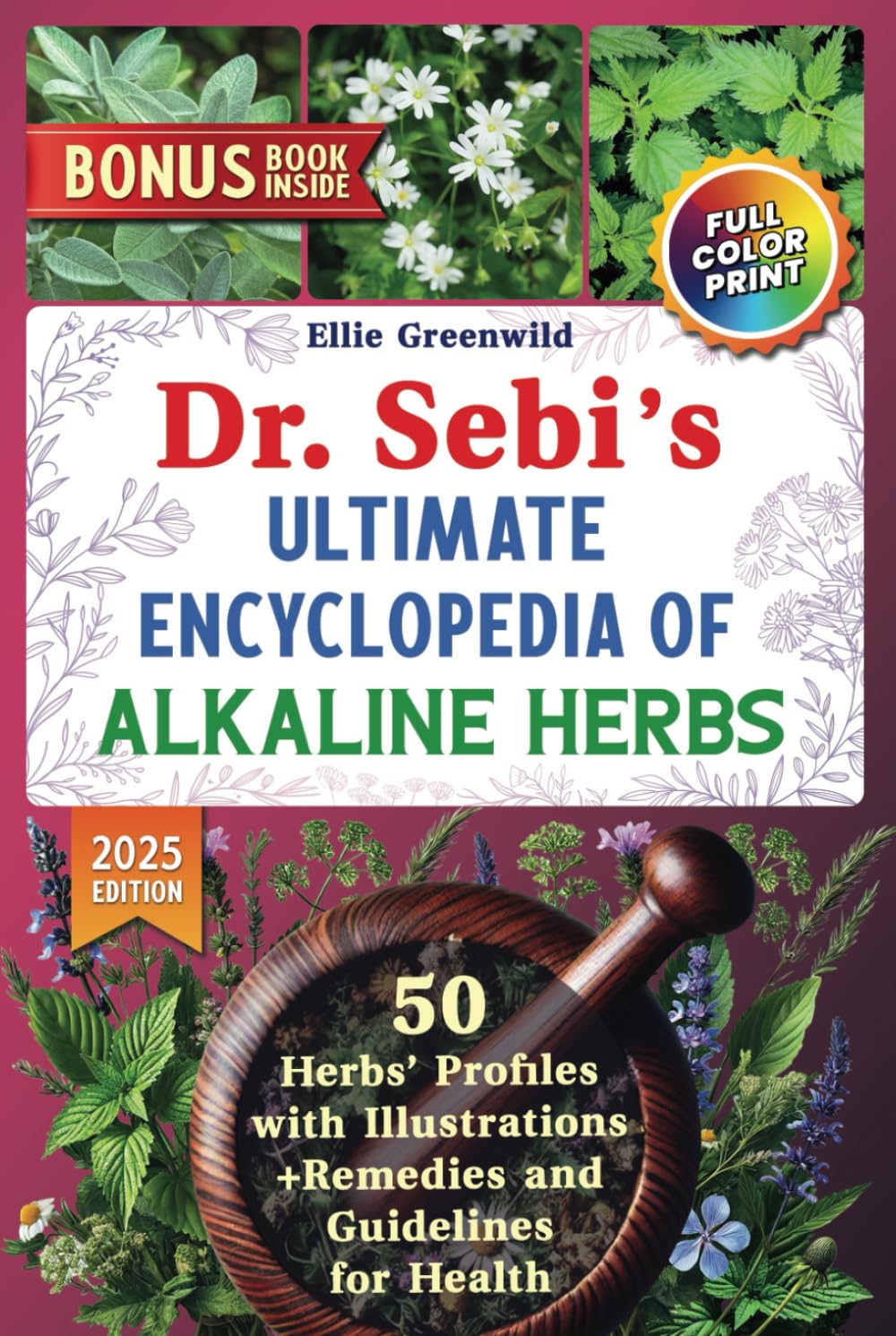 Dr. Sebi’s Ultimate Encyclopedia of Alkaline Herbs: Unlock the Healing Power of Nature for Detoxification, Immune Boosting, and Lifelong Health with ... and Remedies (Dr. Sebi's Nutritional Wisdom)