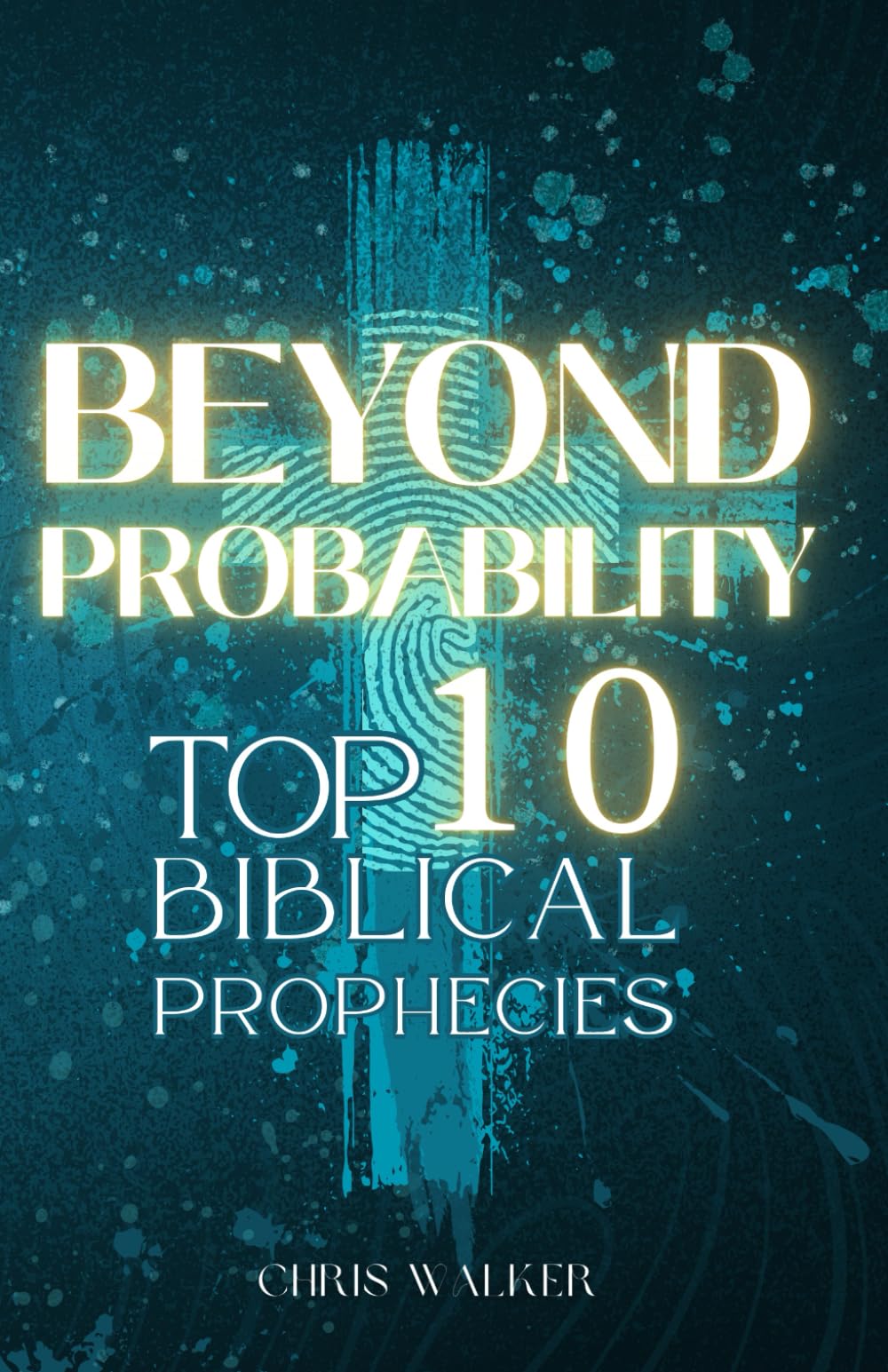 Beyond Probability: Top 10 Biblical Prophecies