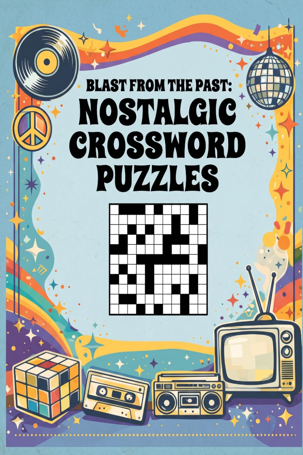 Blast From the Past: Nostalgic Crossword Puzzles: 60 Retro Brain-Boosting Crosswords for Adults & Seniors