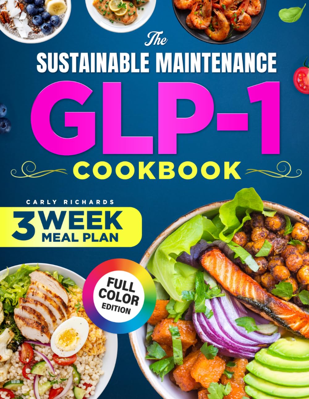 The Sustainable Maintenance Glp-1 Cookbook: Master Peaceful Eating Habits that Keep Cravings Controlled While Strengthening Metabolism Through Practical Science Based Nutrition