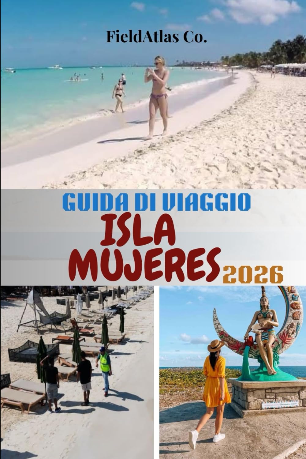 GUIDA DI VIAGGIO ISLA MUJERES 2026: La tua guida completa di Isla Mujeres : pianificazione, attività, snorkeling, spiagge ed esperienze culturali