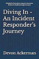 Vista 1 de Diving In - An Incident Responders Journey A Guide for Executives, Lawyers, Insurance, Brokers & Audiences Eager to Learn