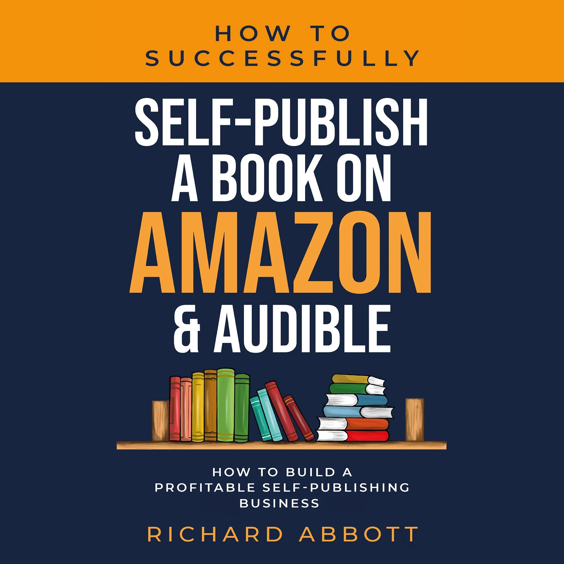 Cover art for How to Successfully Self-Publish a Book on Amazon & Audible