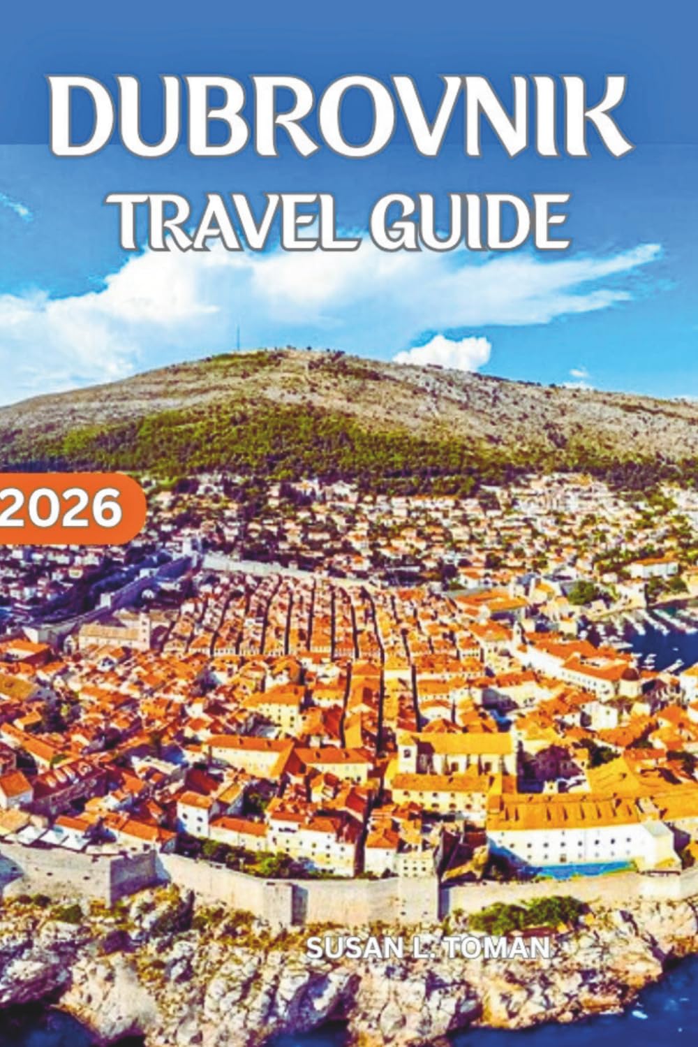 DUBROVNIK TRAVEL GUIDE: A 2–3 DAY SMART PLAN FOR WHAT TO SEE, WHERE TO STAY, WHAT TO EAT, AND HOW TO AVOID THE CROWD MISTAKES