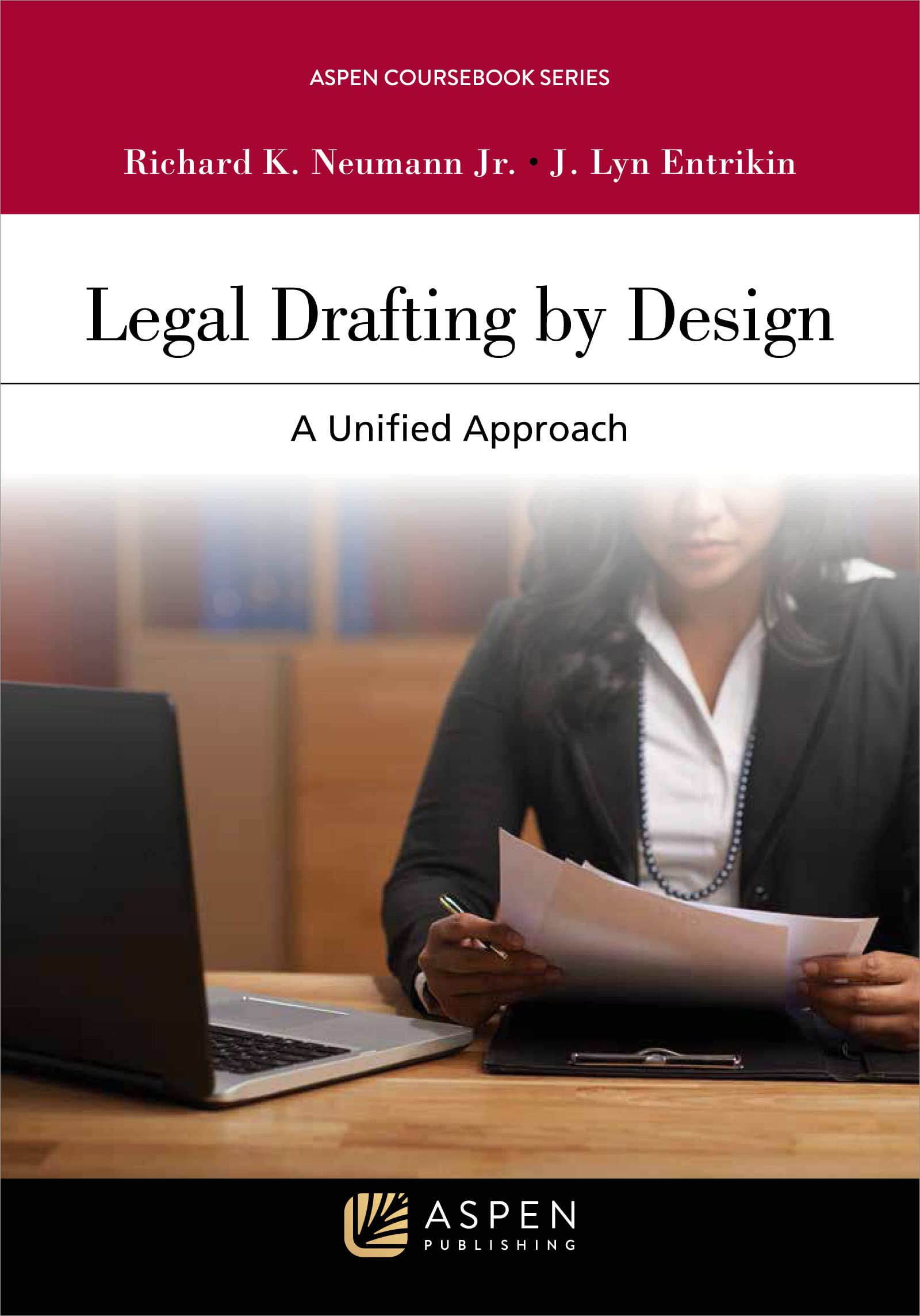 Legal Drafting by Design: A Unified Approach (Aspen Coursebook Series)
