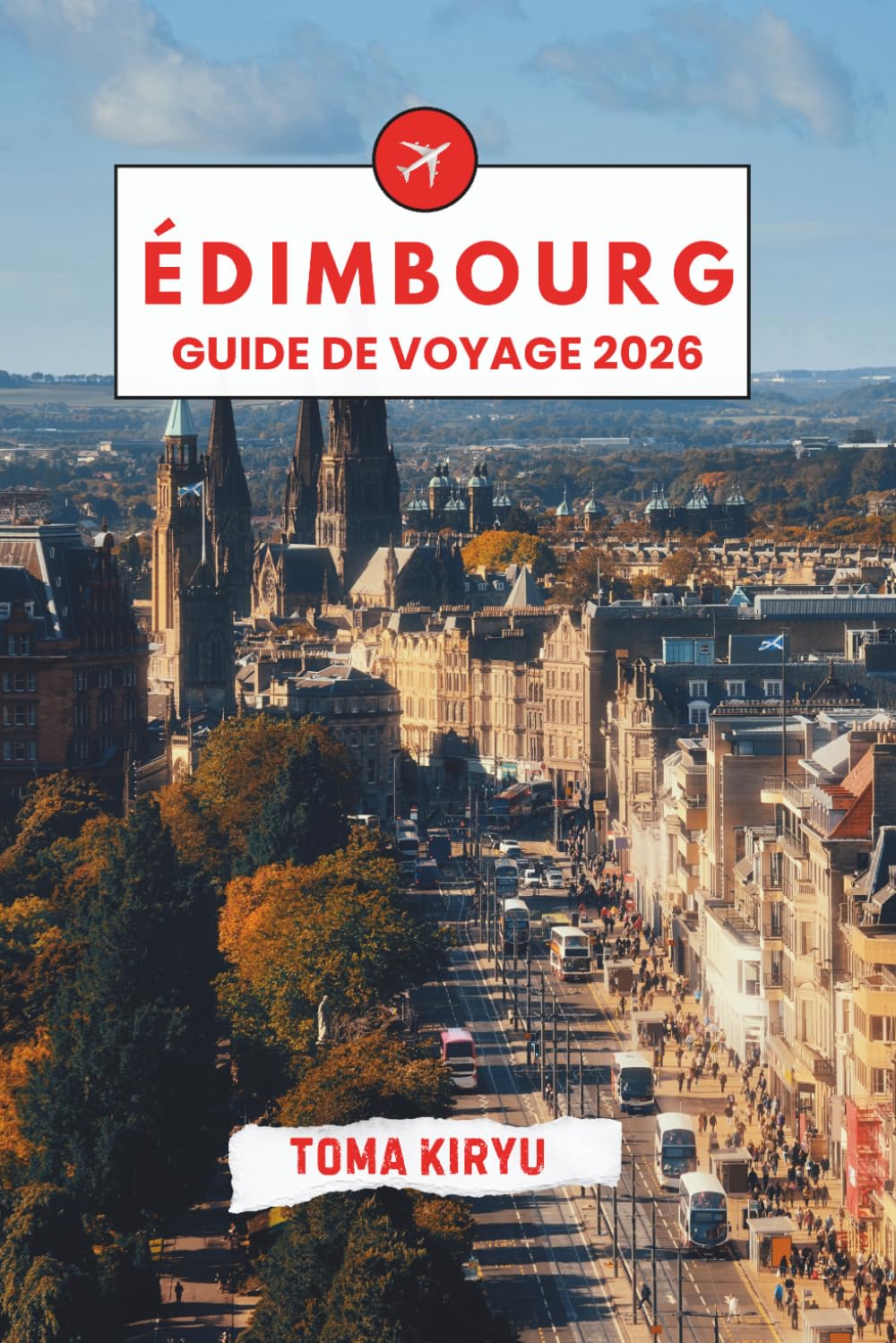 Édimbourg Guide de Voyage 2026: Le guide essentiel des principales attractions, expériences marquantes et favoris locaux cachés
