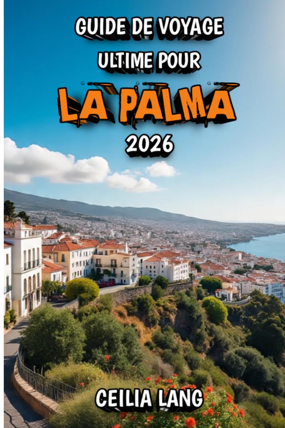 Guide de Voyage Ultime Pour La Palma 2026: Explorez, détendez-vous et découvrez La Isla Bonita