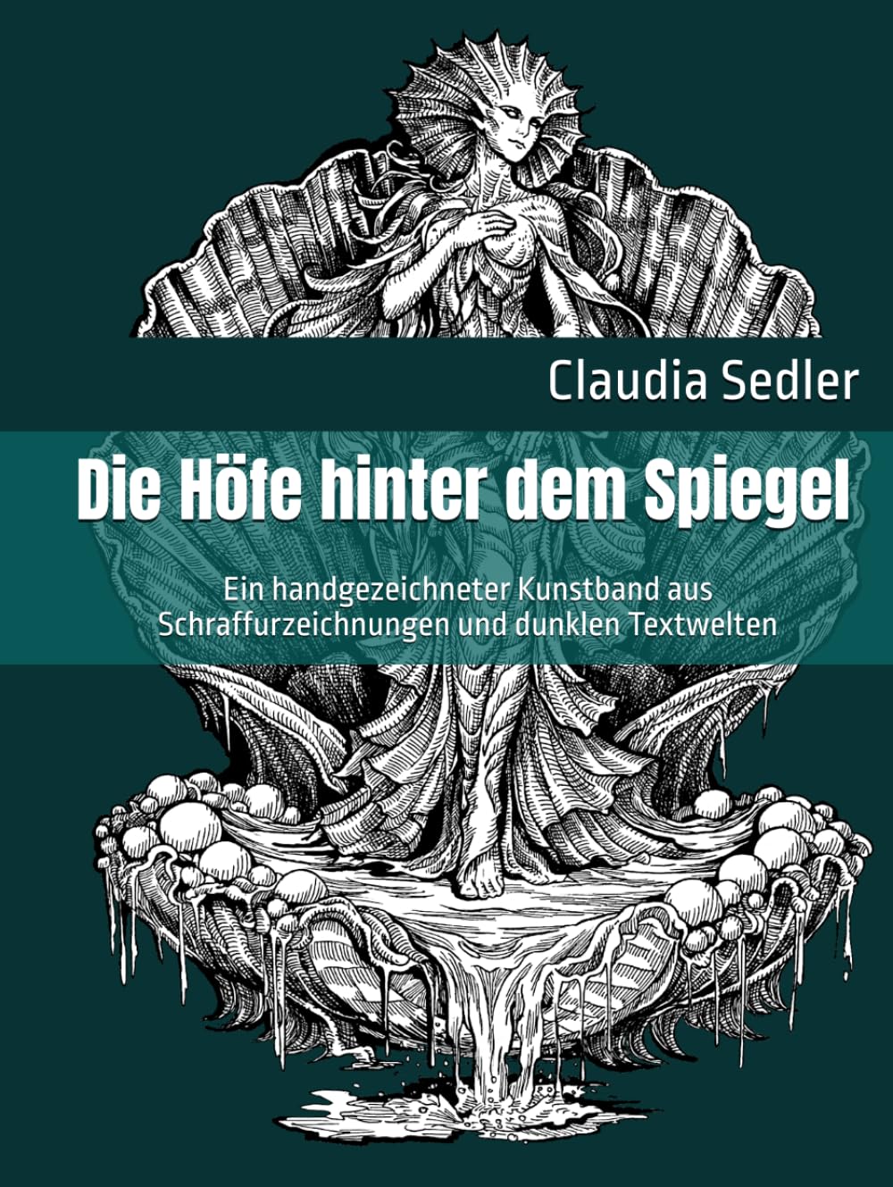 Die Höfe hinter dem Spiegel: Ein handgezeichneter Kunstband aus Schraffurzeichnungen und dunklen Textwelten