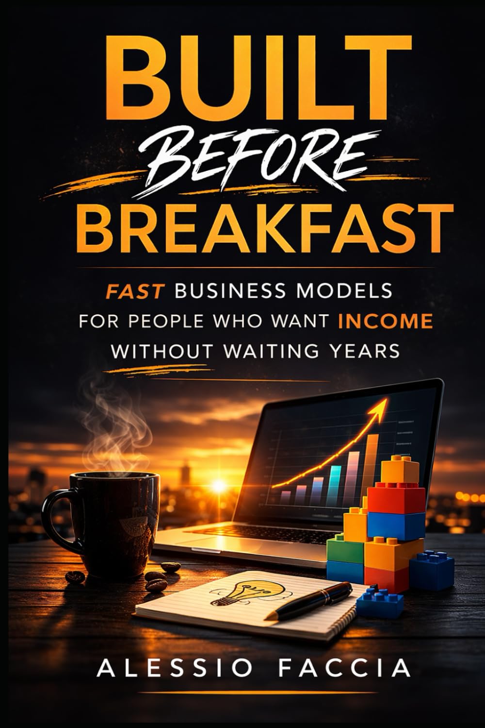 Built Before Breakfast: Fast business models for people who want income without waiting years (The Bootstrap Founder Series)