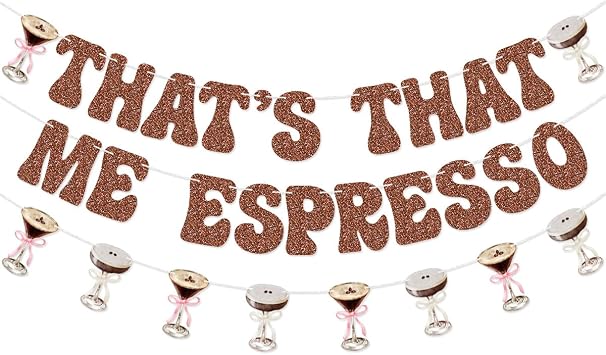 Espresso Party Banner Thats That Me Espresso Banner Garland for Espresso Birthday Party Espresso Martini Bachelorette Party Decorations