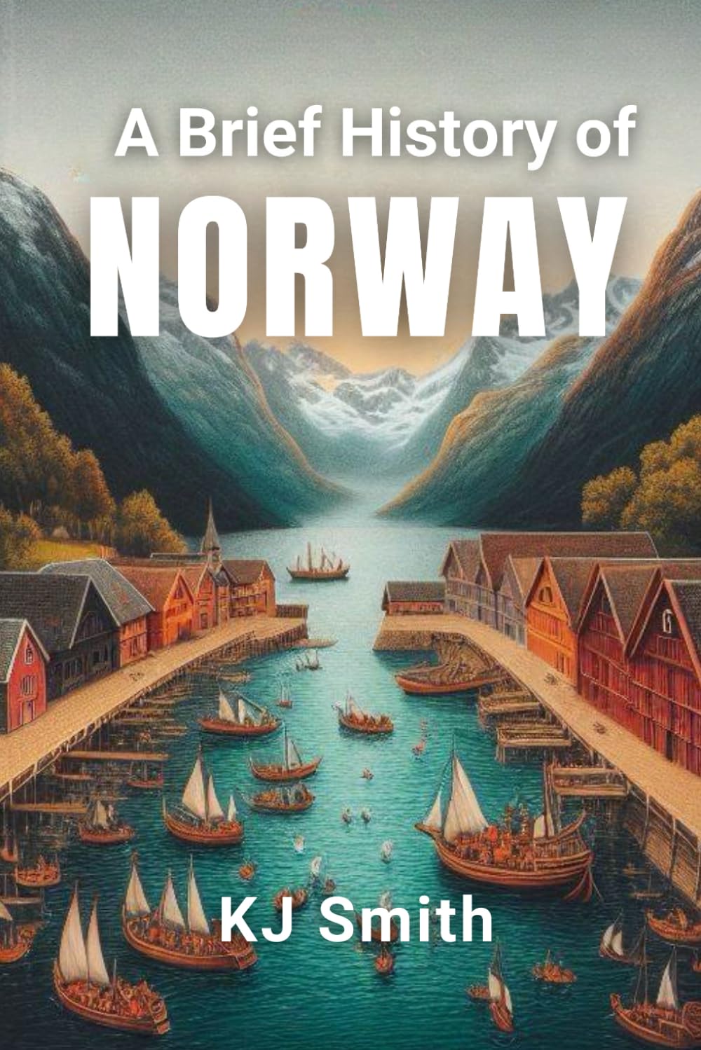 A Brief History of Norway (A Brief History - Around the World Edition)