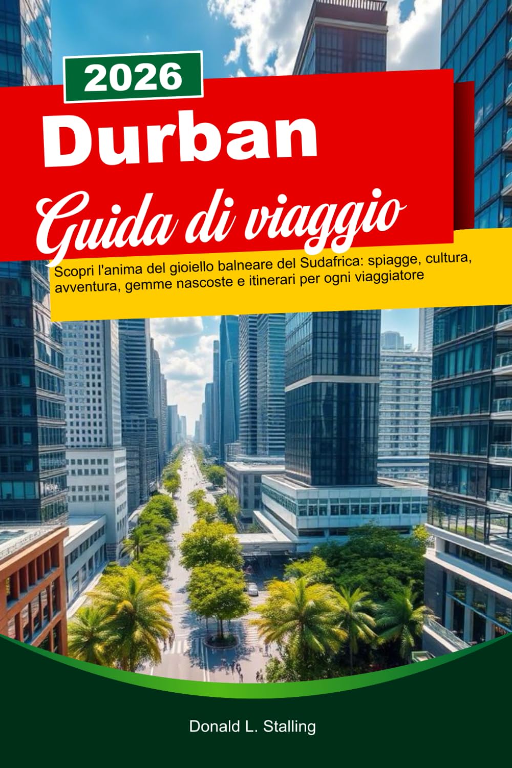 DURBAN Guida di viaggio 2026: Scopri l'anima del gioiello balneare del Sudafrica: spiagge, cultura, avventura, gemme nascoste e itinerari per ogni viaggiatore