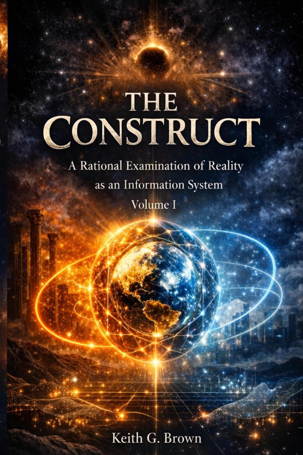 THE CONSTRUCT: A Rational Examination of Reality as an Information System