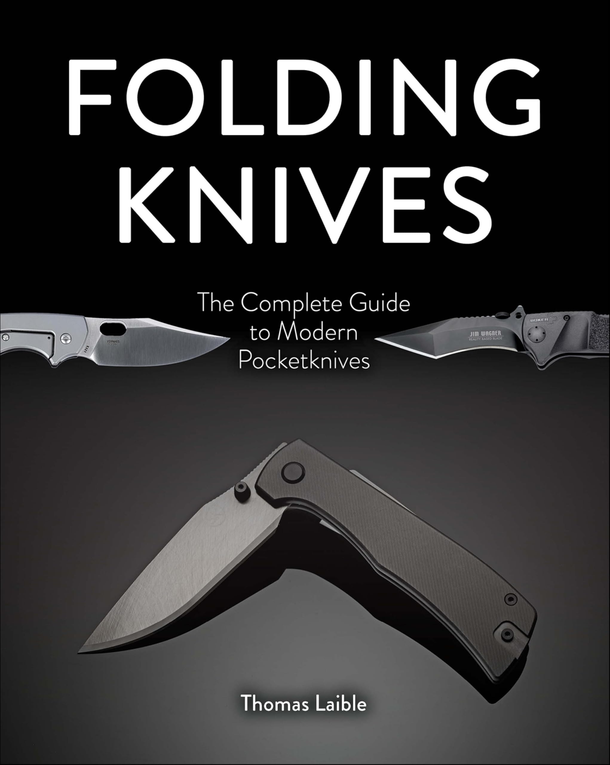 Folding Knives: The Complete Guide to Modern Pocketknives (English Edition)