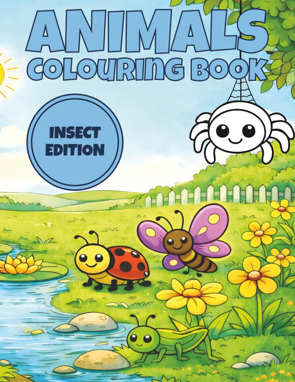 Insect Animals Colouring Book: 50 Fun Bugs, Butterflies, Caterpillars and Friendly Nature Scenes For Kids Ages 4-8 (Animal Kingdom Colouring Collection)