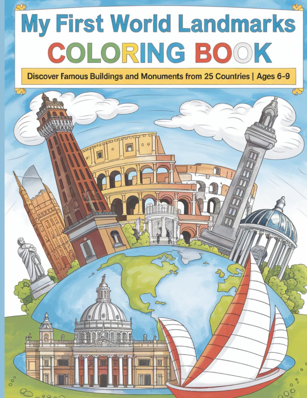 My First World Landmarks Coloring Book: Discover Famous Buildings and Monuments from 25 Countries | Ages 6–9