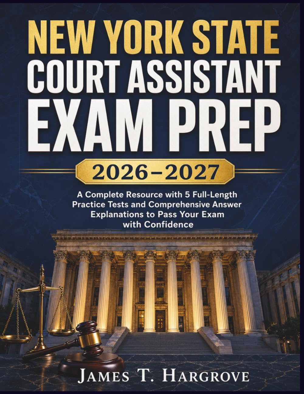 New York State Court Assistant Exam Prep 2026–2027: A Complete Resource with 5 Full-Length Practice Tests and Comprehensive Answer Explanations to Pass Your Exam with Confidence