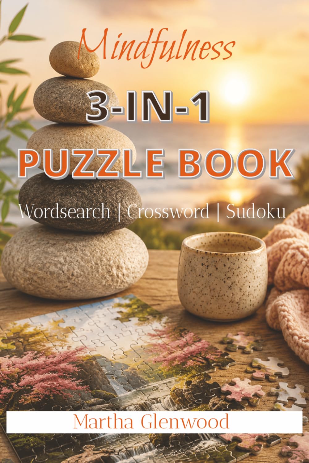 Mindfulness 3-in-1 Puzzle Book: Puzzle Book for Mindfulness | Helps Calm the Mind, Relax and Focus | Puzzles of Wordsearch, Crosswords and Sudoku | ... | 110 pages | 55 Puzzles | Solutions Included