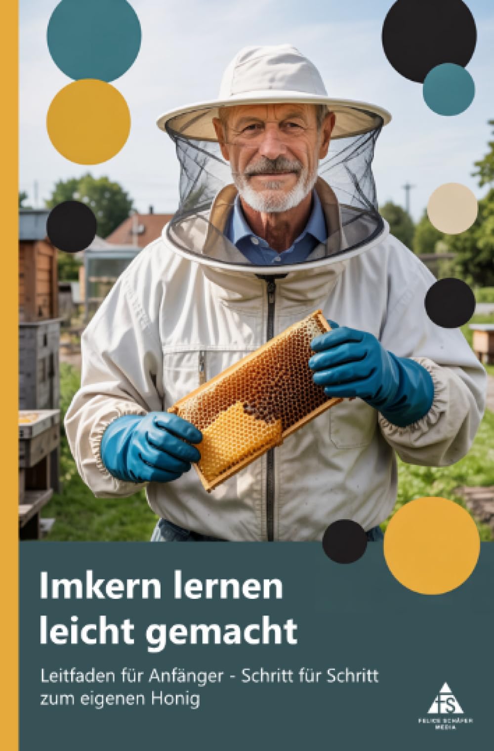 Imkern lernen leicht gemacht: Leitfaden für Anfänger - Schritt für Schritt zum eigenen Honig