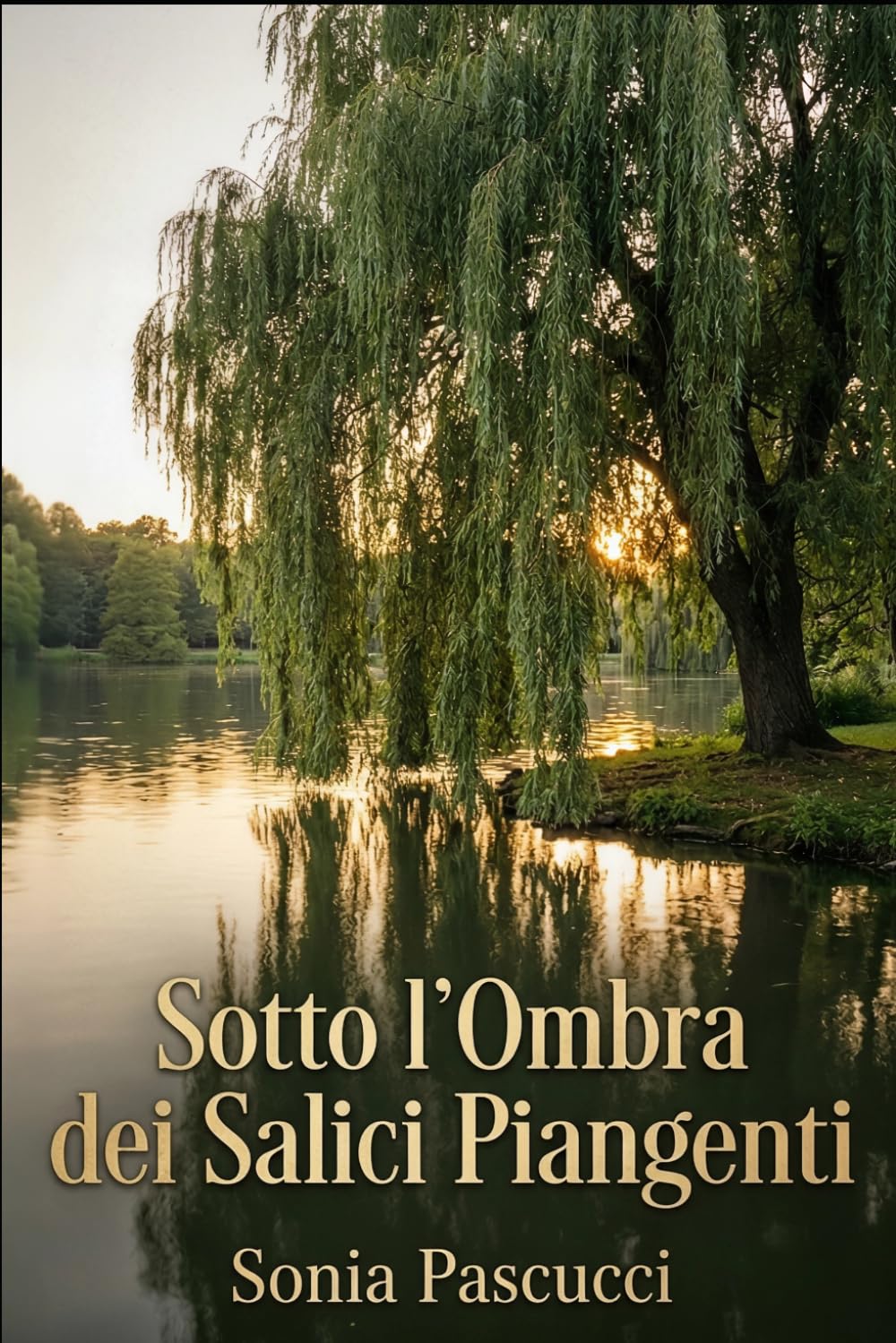 SOTTO L'OMBRA DEI SALICI PIANGENTI: Un amore che il lago ha saputo aspettare