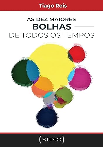 As Dez Maiores Bolhas de Todos os Tempos (Suno Autores Livro 2)