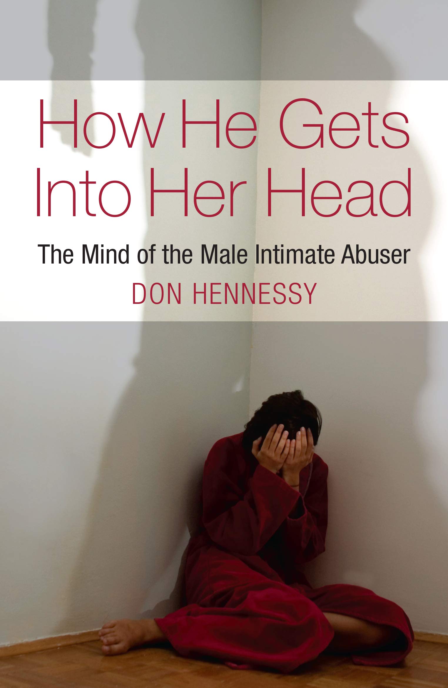 How He Gets Into Her Head: The Mind of the Male Intimate Abuser