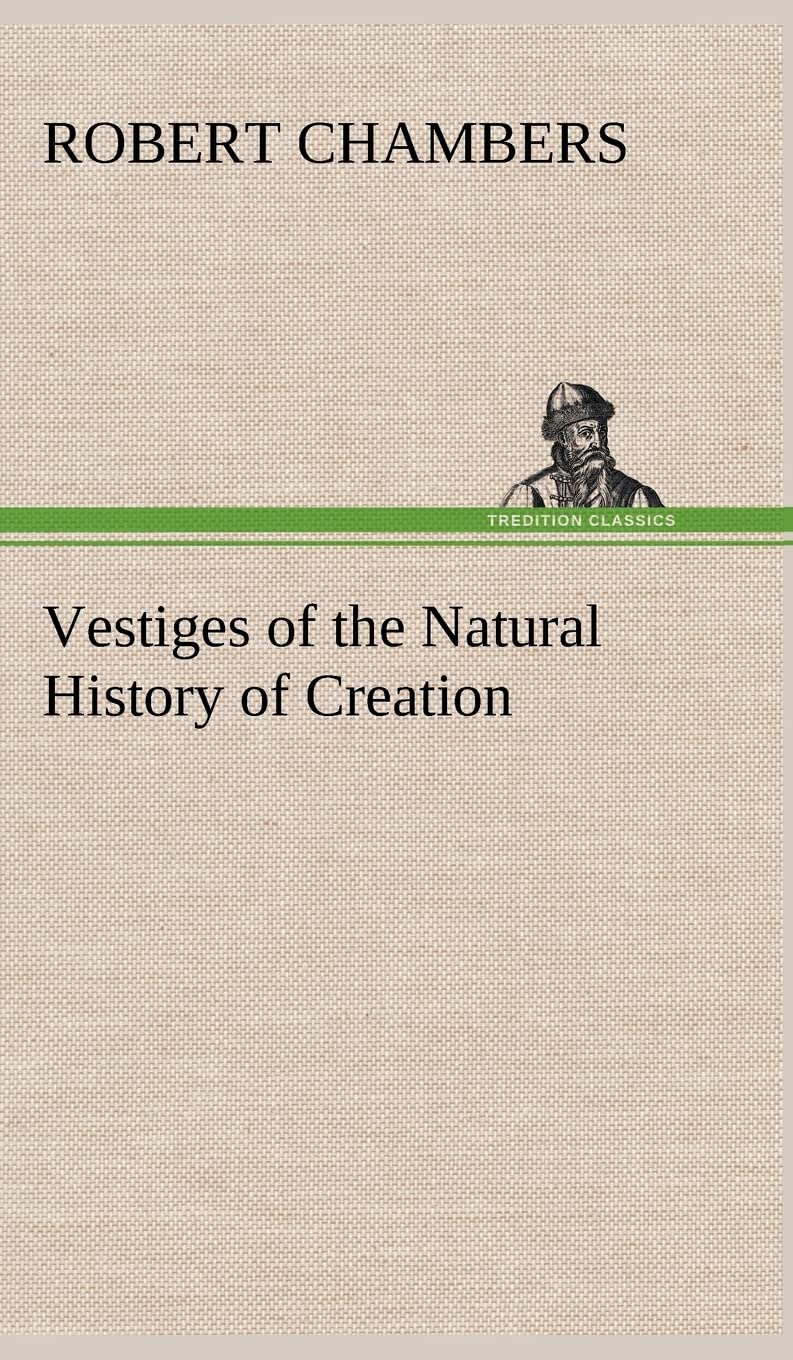 Vestiges of the Natural History of Creation