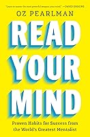 Read Your Mind: Proven Habits for Success from the World's Greatest Mentalist