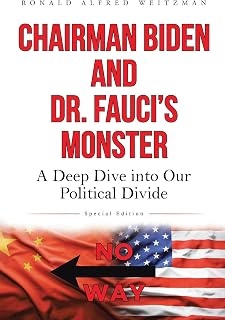 CHAIRMAN BIDEN AND DR. FAUCI'S MONSTER: A Deep Dive into Our Political Divide