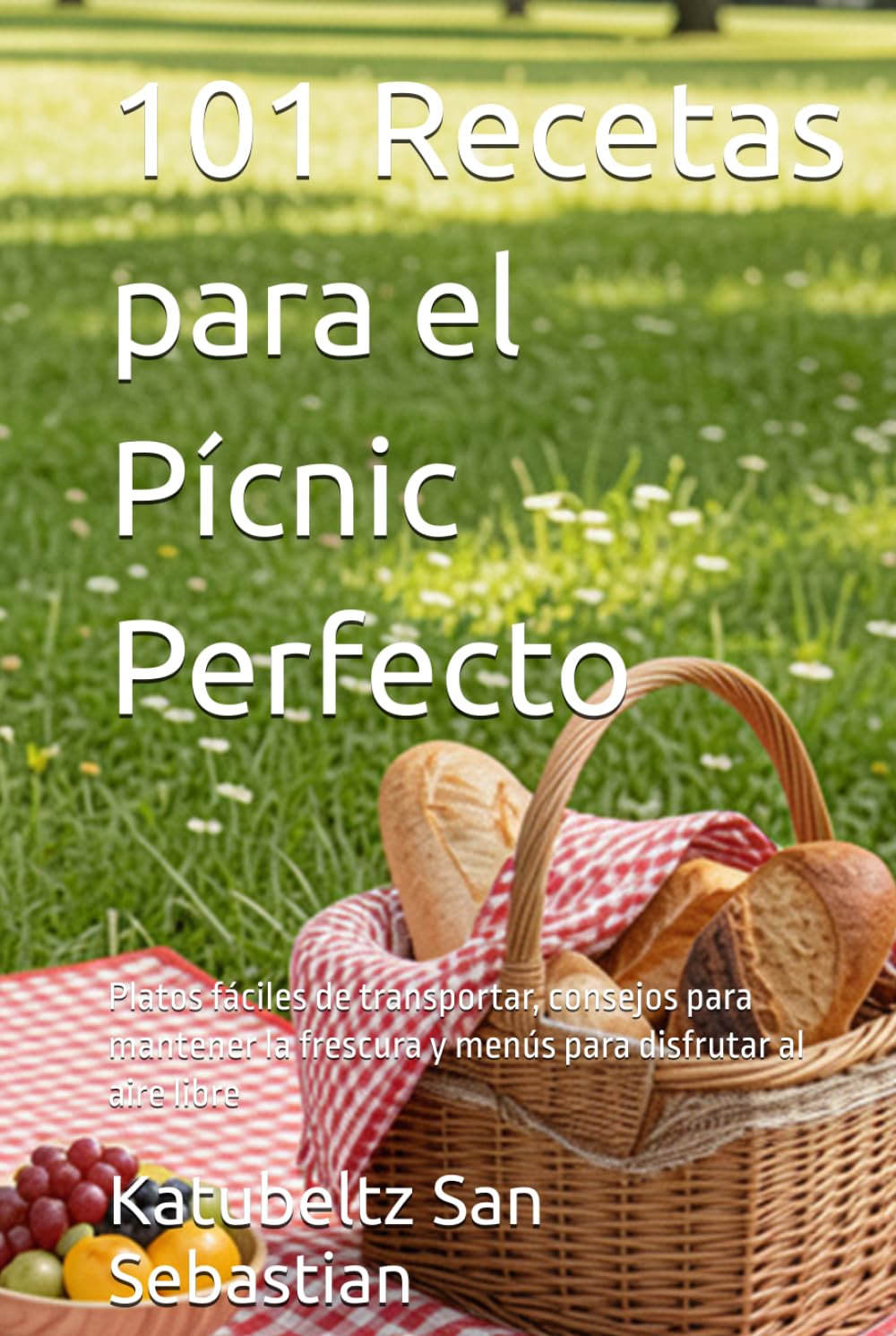 101 Recetas para el Pícnic Perfecto: Platos fáciles de transportar, consejos para mantener la frescura y menús para disfrutar al aire libre (Gastronomía con Historia)