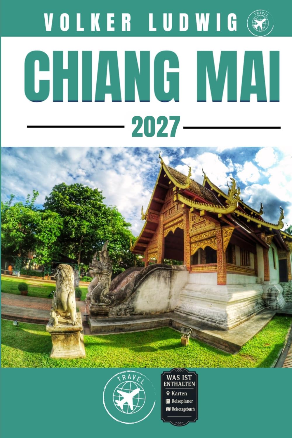 CHIANG MAI REISEFÜHRER: Entdecken Sie Top-Attraktionen, Outdoor Aktivitäten, Geheimtipps und Tagesausflüge für abenteuerlustige Reisende.