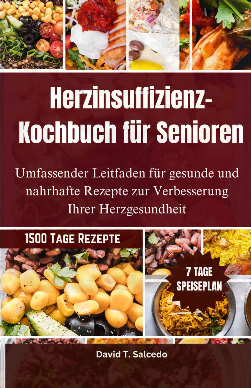 Herzinsuffizienz-Kochbuch für Senioren: Umfassender Leitfaden für gesunde und nahrhafte Rezepte zur Verbesserung Ihrer Herzgesundheit