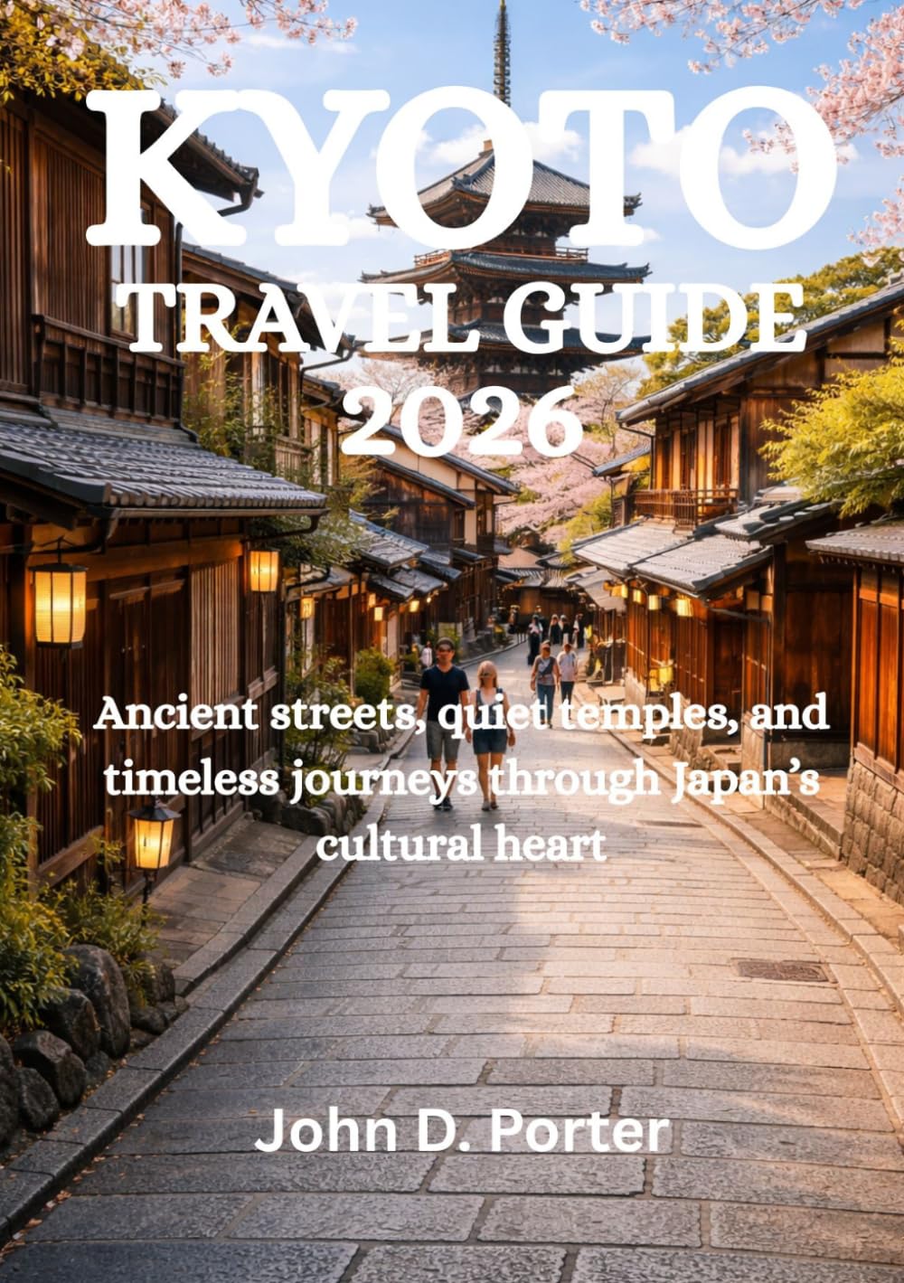 KYOTO TRAVEL GUIDE 2026: Ancient streets, quiet temples, and timeless journeys through Japan’s cultural heart
