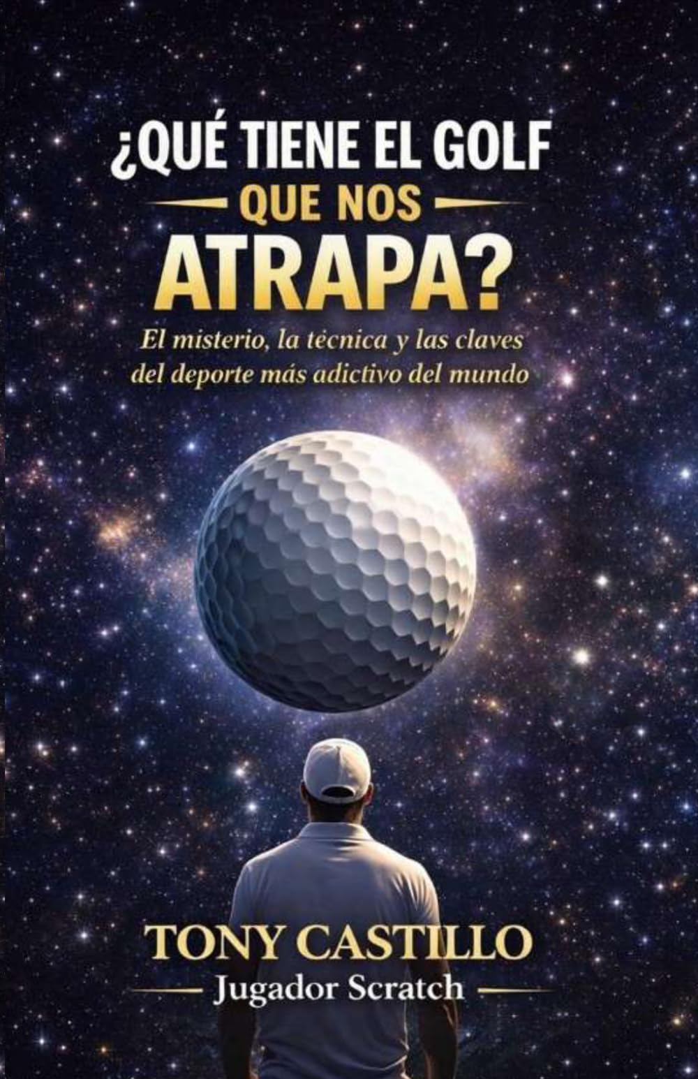 ¿QUE TIENE EL GOLF QUE NOS ATRAPA?: El misterio, la técnica y las claves del deporte más adictivo del mundo. (LIBROS DE GOLF)
