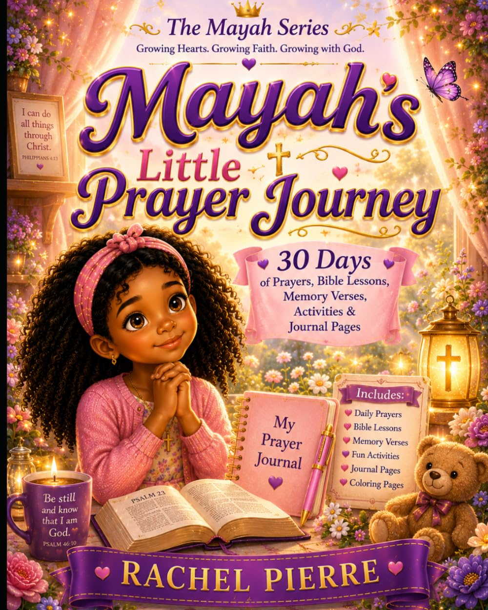 Mayah's Little Prayer Journey: 30 Days of Prayers, Bible Lessons, Memory Verses, Activities, and Journal Pages for Children (The Mayah Series)
