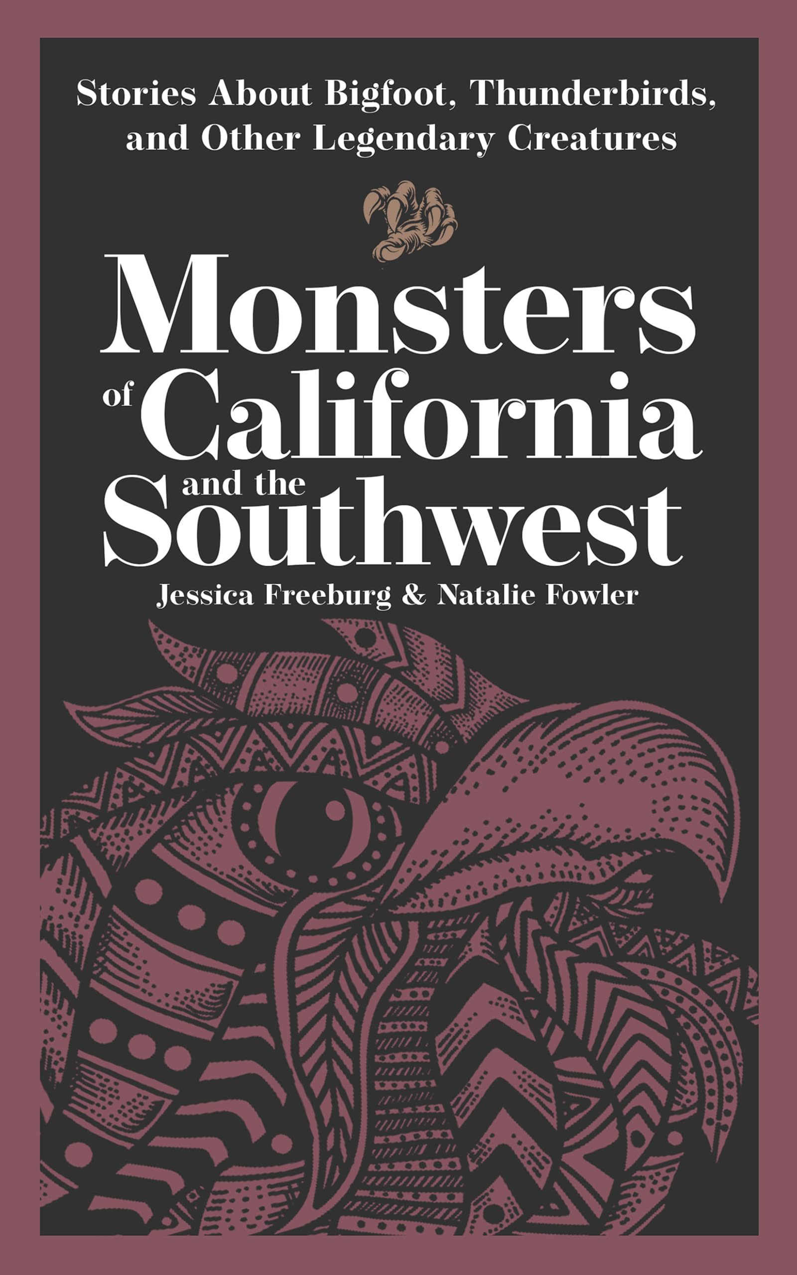 Monsters of California & the Southwest: Stories About Bigfoot, Thunderbirds, and Other Legendary Creatures (Hauntings, Horrors & Scary Ghost Stories)