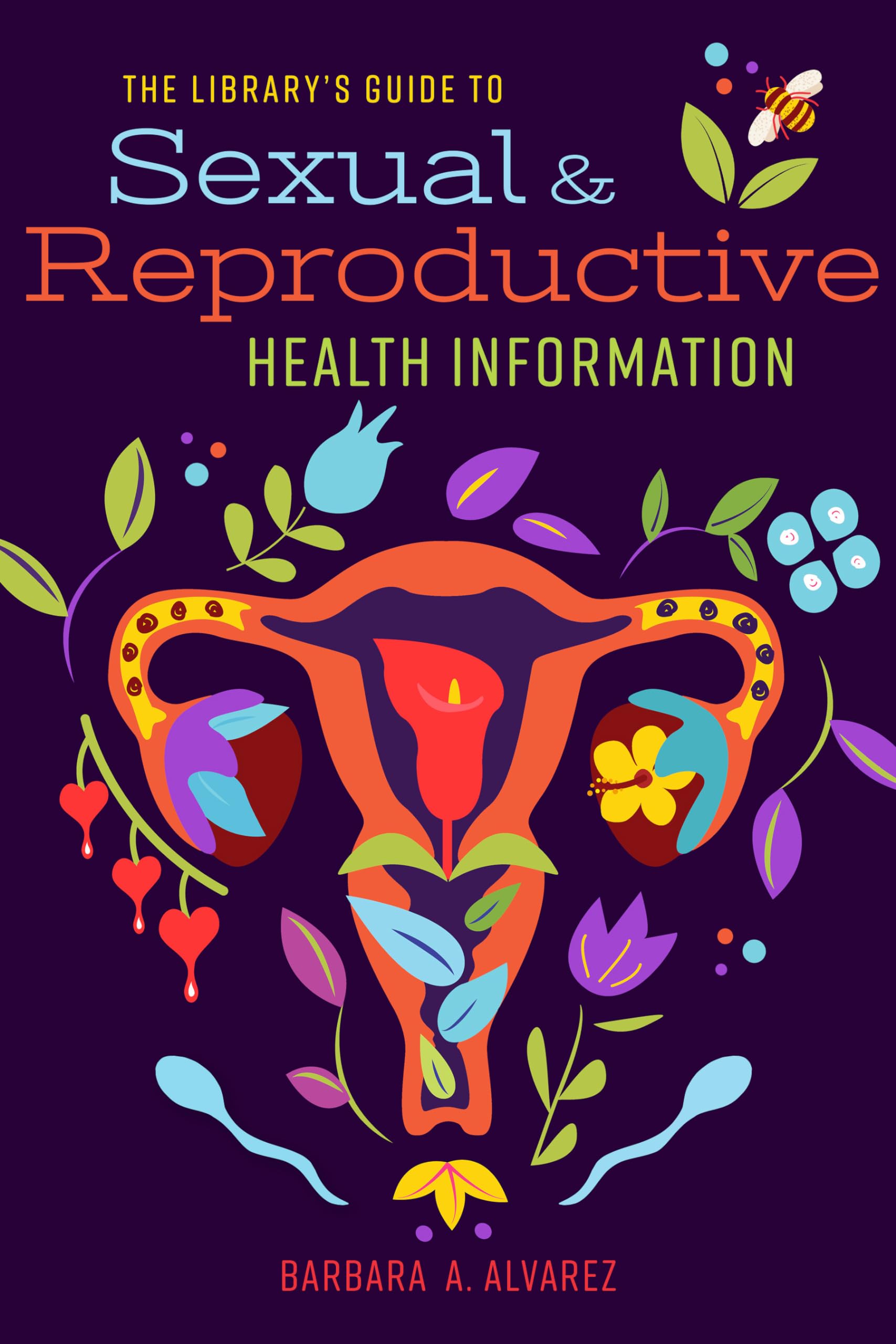 The Library's Guide to Sexual and Reproductive Health Information [Paperback] Alvarez, Barbara A.