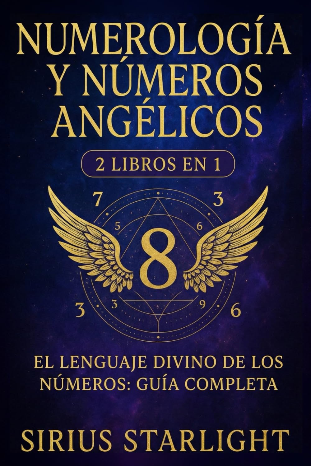 Numerología y Números Angélicos: El Lenguaje Divino de los Números - Guía Completa 2 Libros en 1
