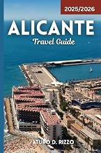 ALICANTE TRAVEL GUIDE 2025/2026: Explore Top Attractions, Beaches, Food, Culture & Day Trips on Spain’s Stunning Costa Blanca