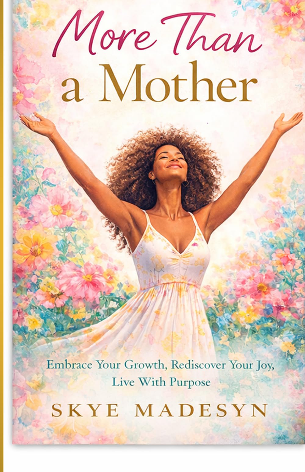 More than a Mother: Embrace your joy, Rediscover your joy, Live with purpose