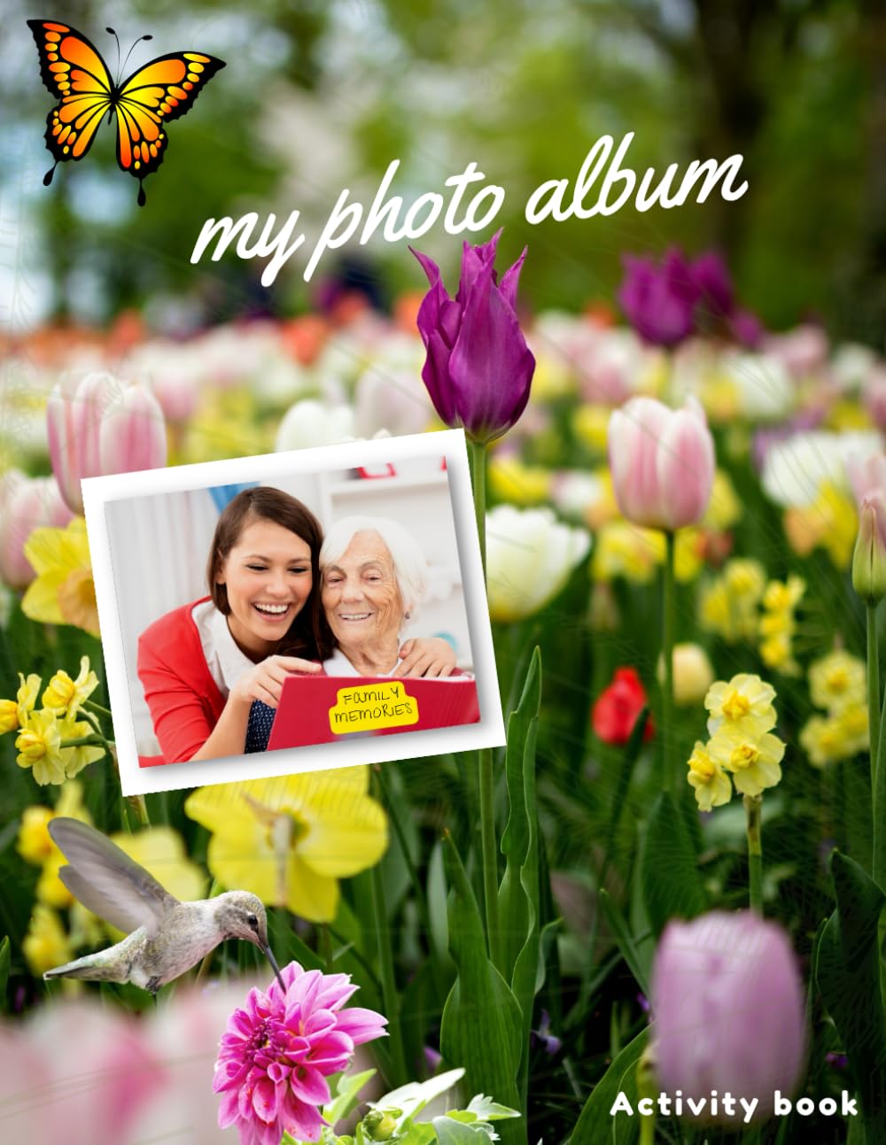 Creating my Photo Album: Activity book for Seniors with Alzheimer’s & Dementia Patient to help them to Stimulate the Memories