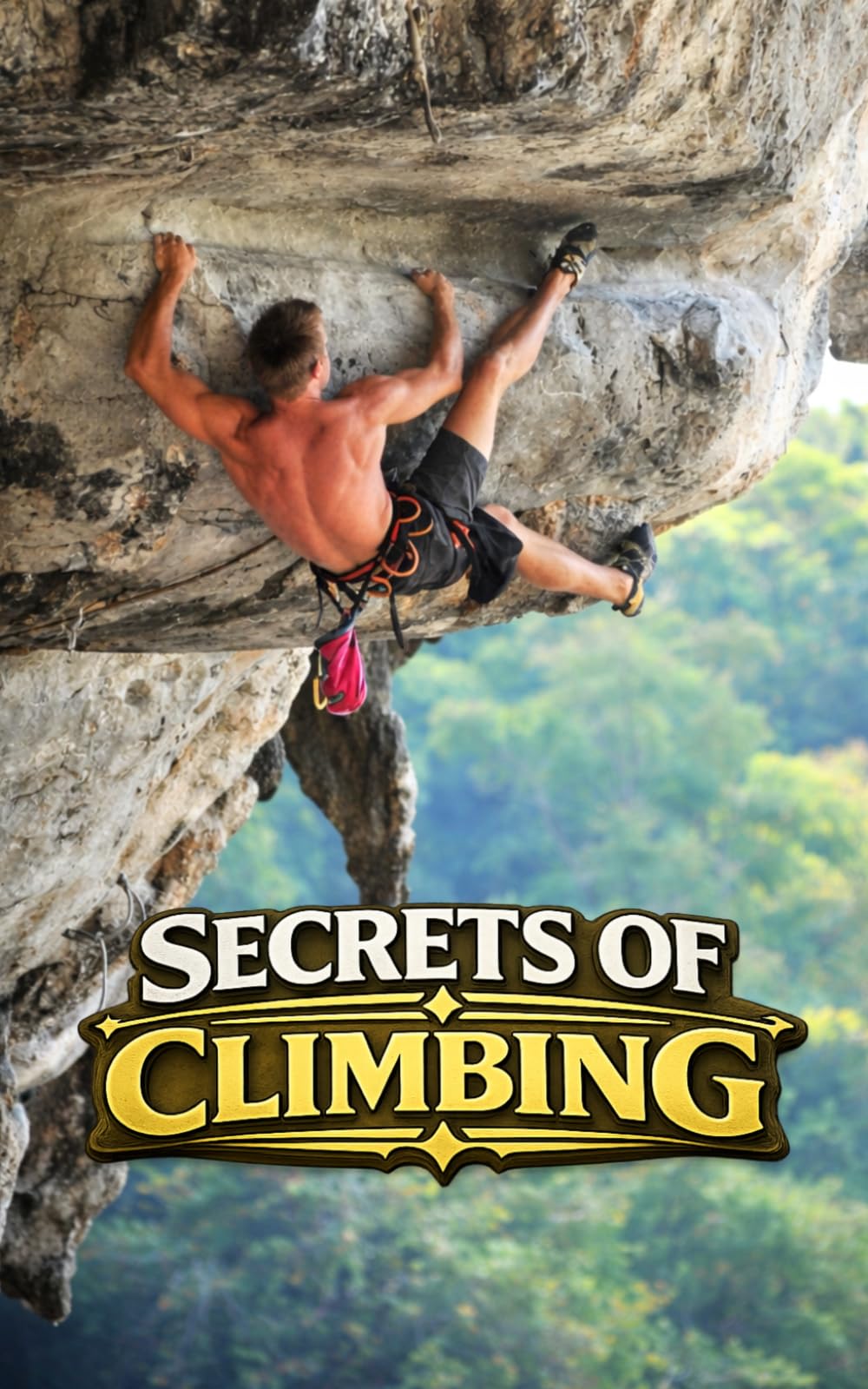 Secrets of Climbing: Curiosities and Amazing Facts
