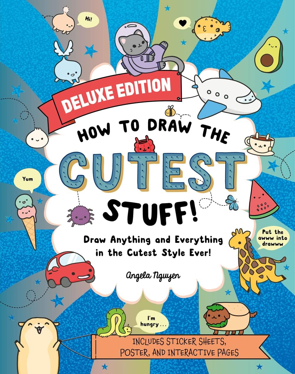 How to Draw the Cutest Stuff―Deluxe Edition!: Draw Anything and Everything in the Cutest Style Ever! (Draw Cute Stuff, 7)